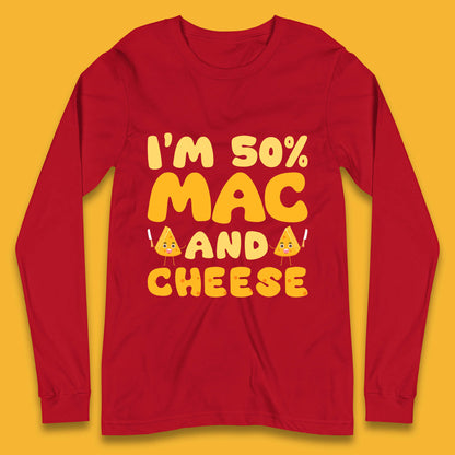 I'm 50% Mac & Cheese Funny Macaroni And Cheese Lover Foodie Food Lover Long Sleeve T Shirt
