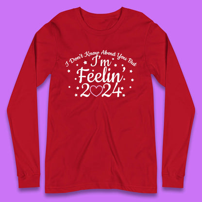 Feelin 2024 Long Sleeve T-Shirt