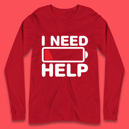 I Need Help Low Energy No Battery Always Tired Low Battery Long Sleeve T Shirt