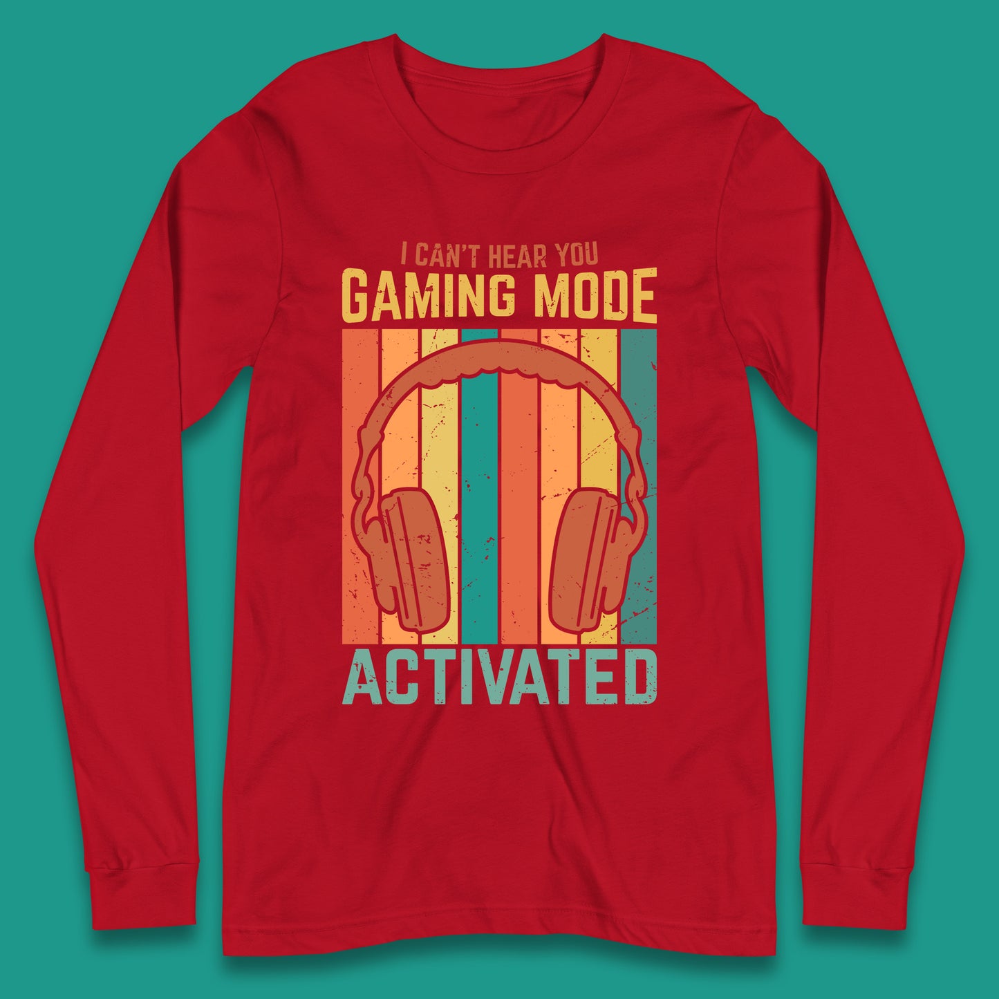 I Can't Hear You Gaming Mode Activated Funny Gaming Video Game Gamer Game Headset Long Sleeve T Shirt