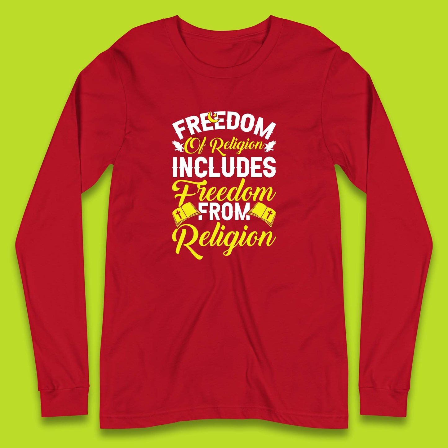 Freedom Of Religion Includes Freedom From Religion Humanism Atheist Humanist Long Sleeve T Shirt