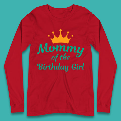 Mommy Of The Birthday Girl Long Sleeve T-Shirt