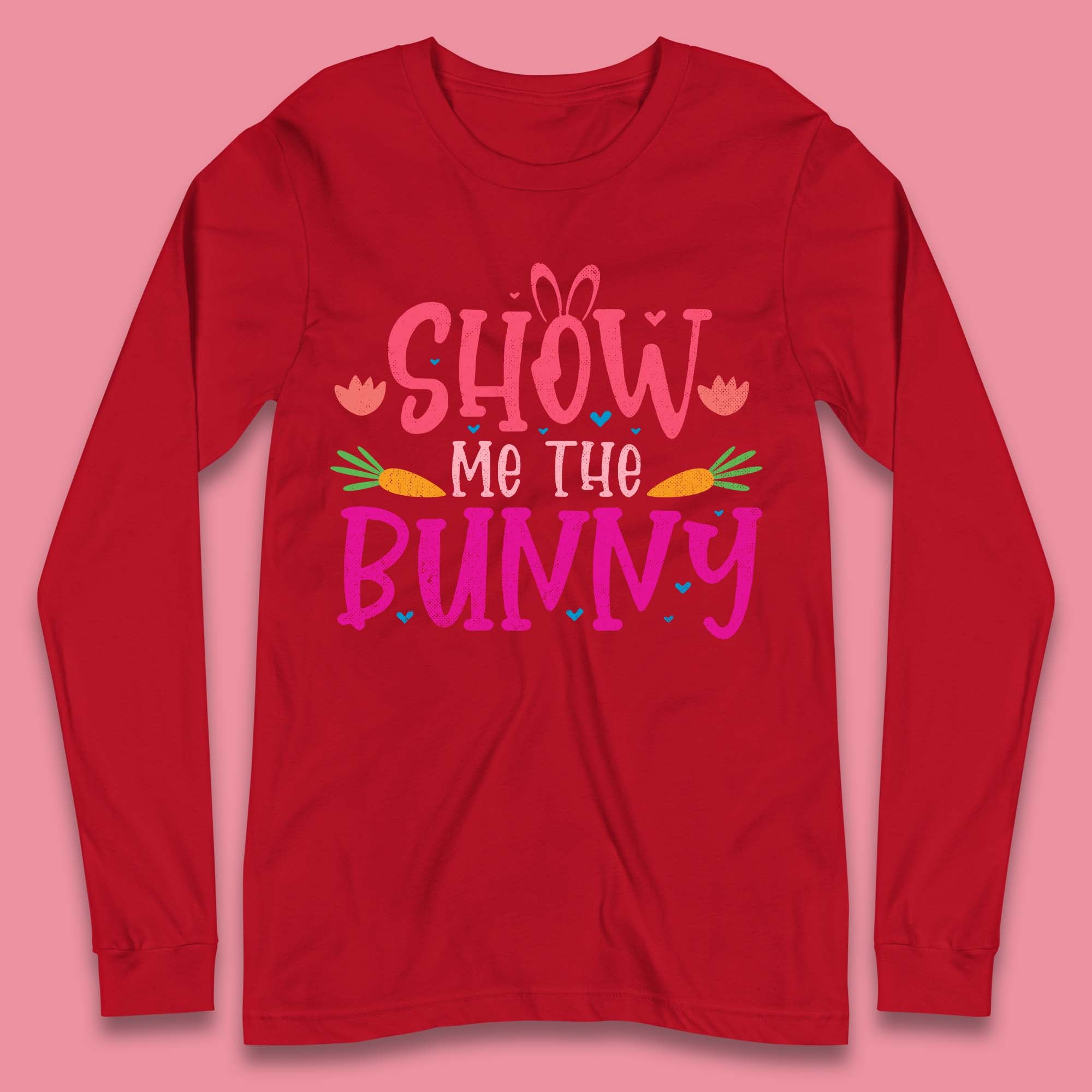 Show Me The Bunny Long Sleeve T-Shirt