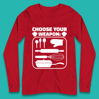 Choose Your Weapon Chef  Funny Cooking Kitchen Baking Weapons Long Sleeve T Shirt