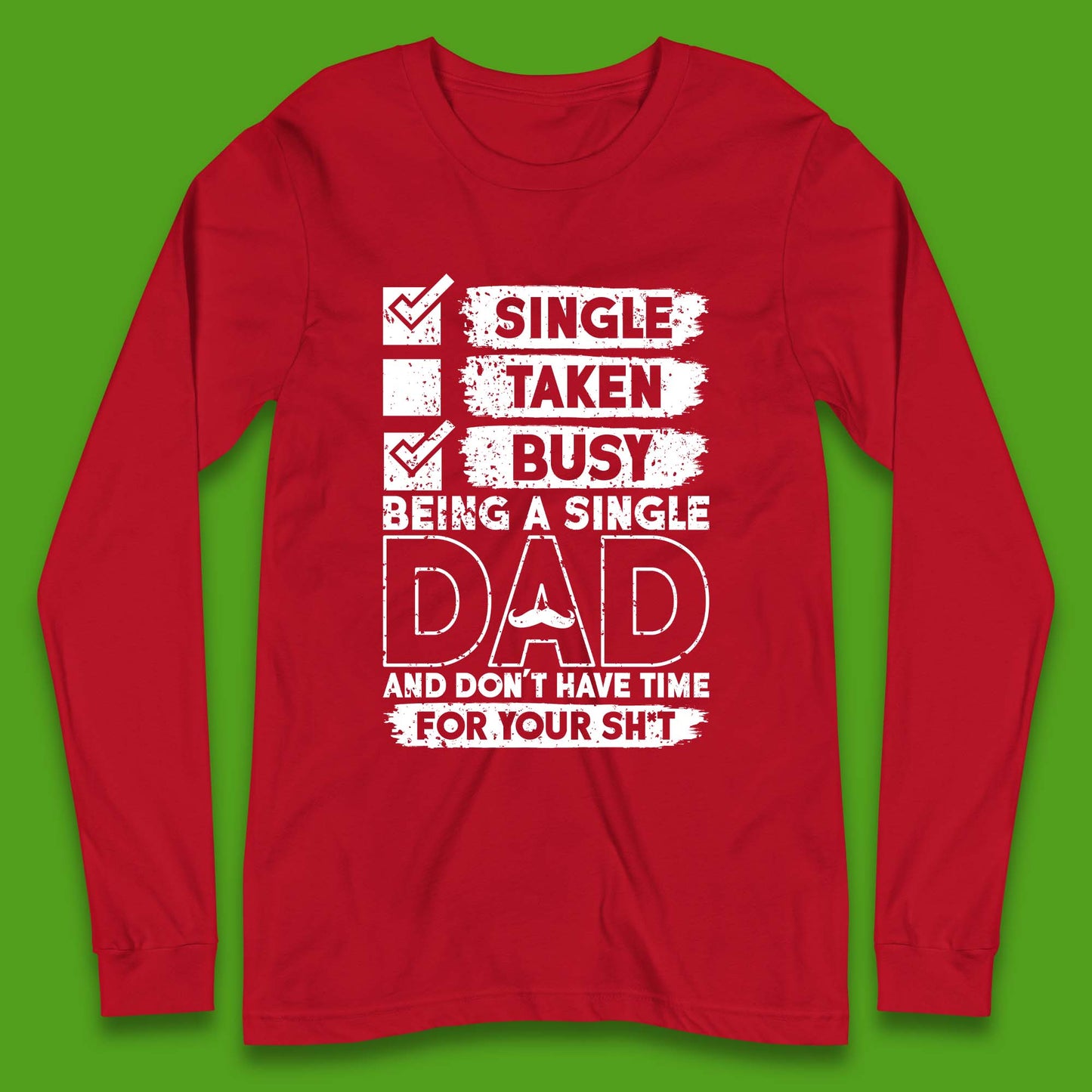 Being A Single Dad Long Sleeve T-Shirt