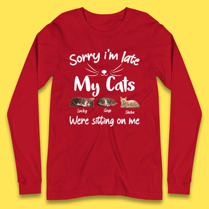 Personalised Sorry I'm Late My Cats Long Sleeve T-Shirt