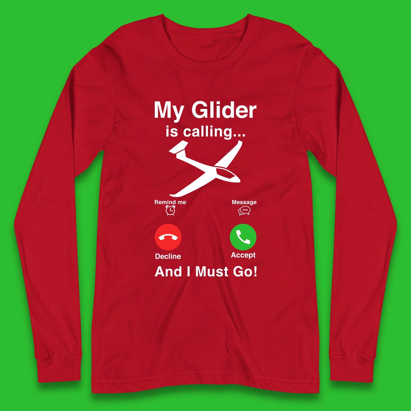 My Glider is Calling And I Must Go Long Sleeve T-Shirt