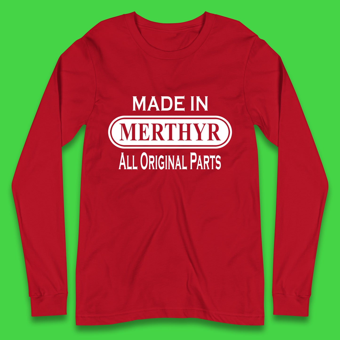 Made In Merthyr All Original Parts Vintage Retro Birthday Merthyr Tydfil Town In Wales Long Sleeve T Shirt