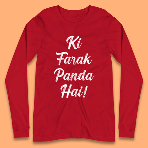 Ki Farak Panda Hai Funny Humorous Novelty Panda Parody Gift Long Sleeve T Shirt