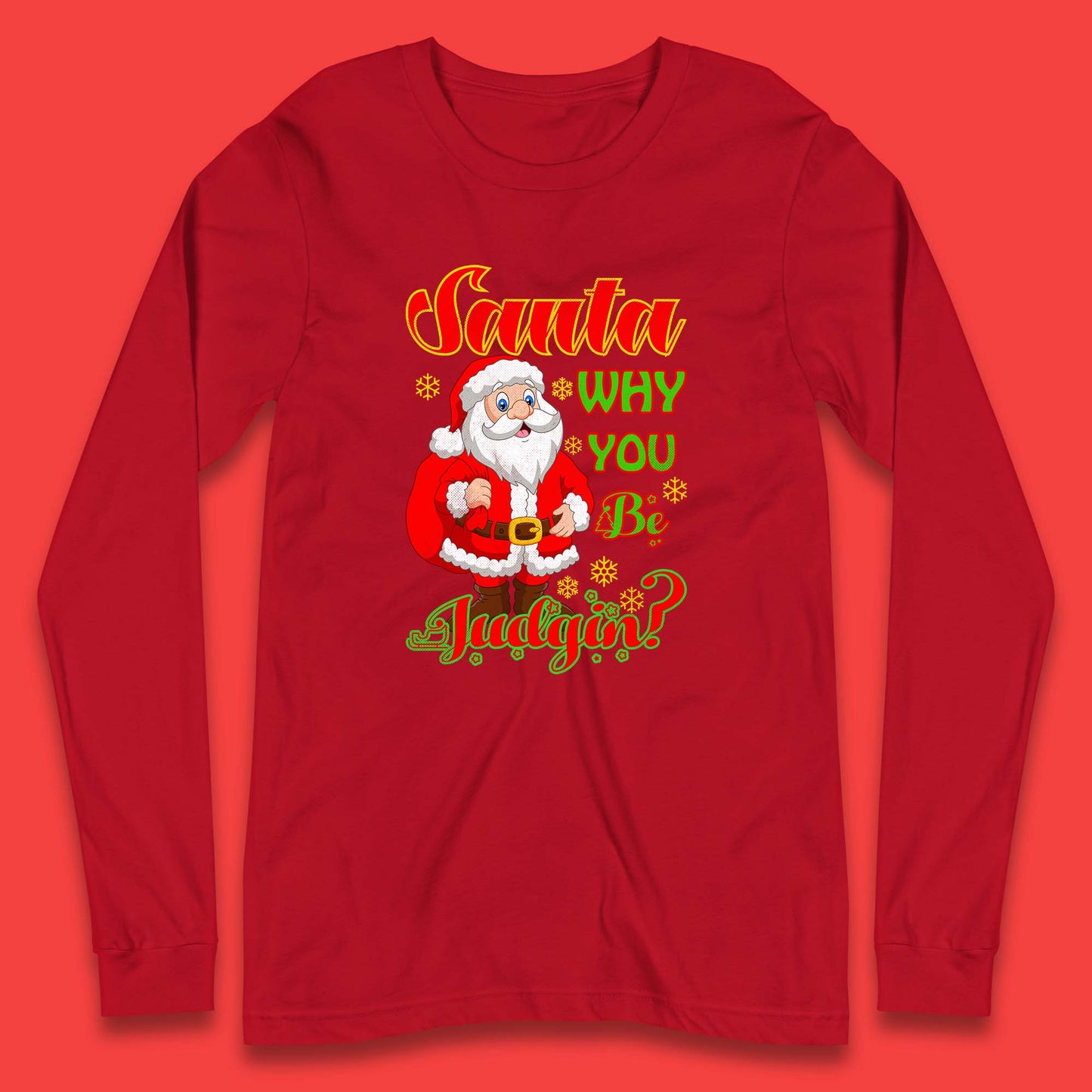 santa why you be judgin long sleeve t-shirt