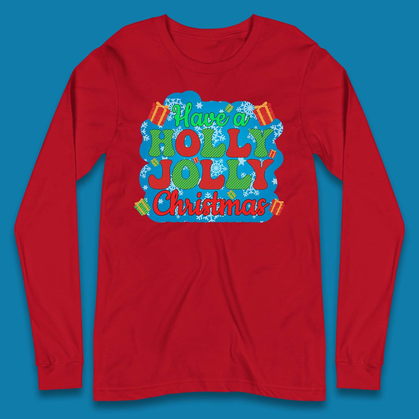 Have A Holly Jolly Christmas Long Sleeve T-Shirt