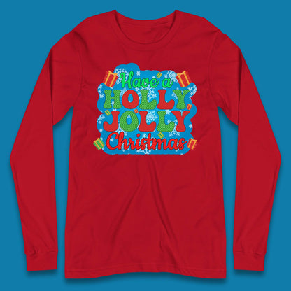 Have A Holly Jolly Christmas Long Sleeve T-Shirt