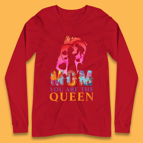 Mom You Are The Queen Long Sleeve T-Shirt