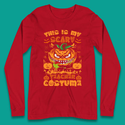 Halloween Teacher This Is My Scary Teacher Costume Back To School Teacher Appreciation Gift Long Sleeve T Shirt