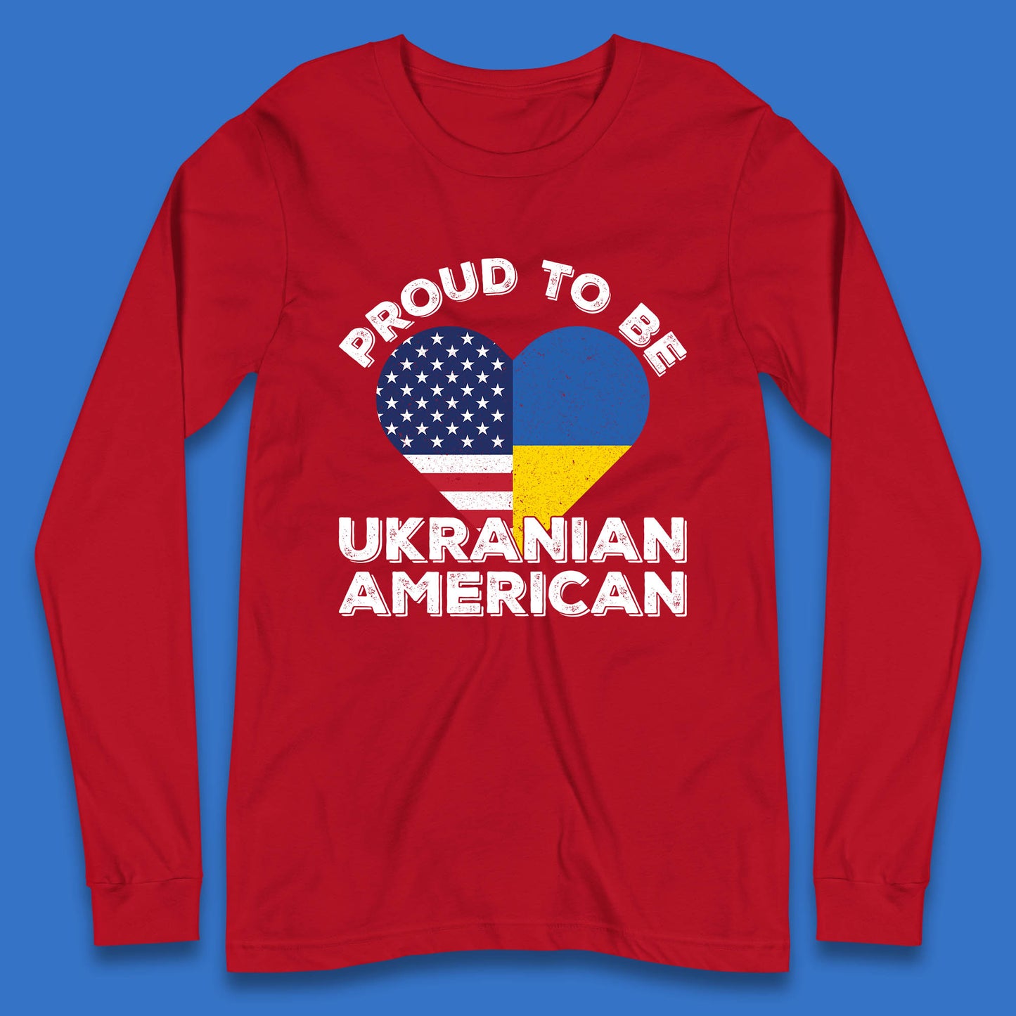 Proud To Be Ukrainian American Patriotic Ukraine And USA Ukrainian Flag Long Sleeve T Shirt