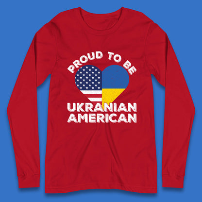 Proud To Be Ukrainian American Patriotic Ukraine And USA Ukrainian Flag Long Sleeve T Shirt