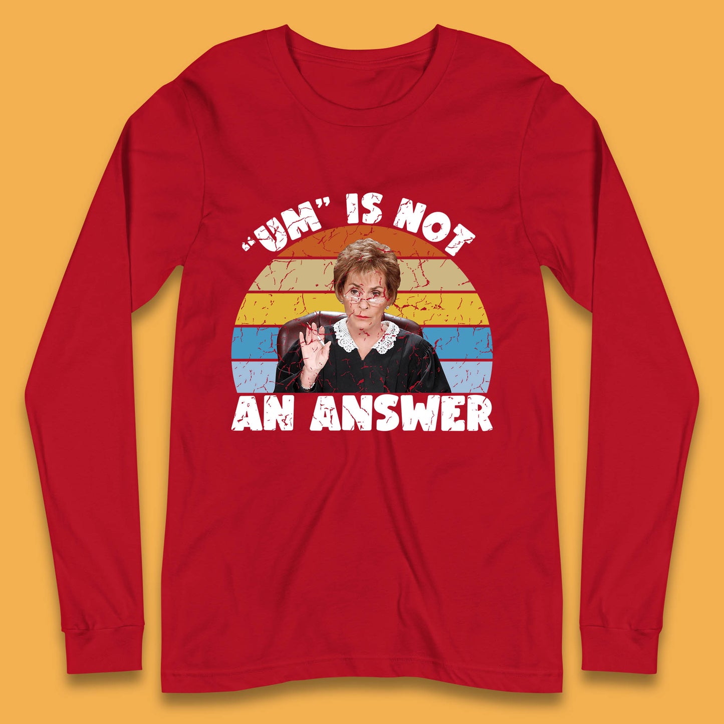 Um Is Not An Answer Judy Sheindlin Judge Judy Tv Series Judgement Judy Lovers Long Sleeve T Shirt