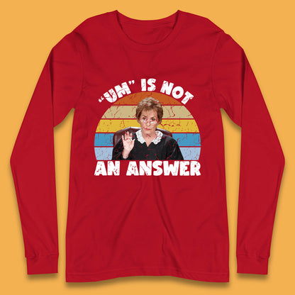 Um Is Not An Answer Judy Sheindlin Judge Judy Tv Series Judgement Judy Lovers Long Sleeve T Shirt