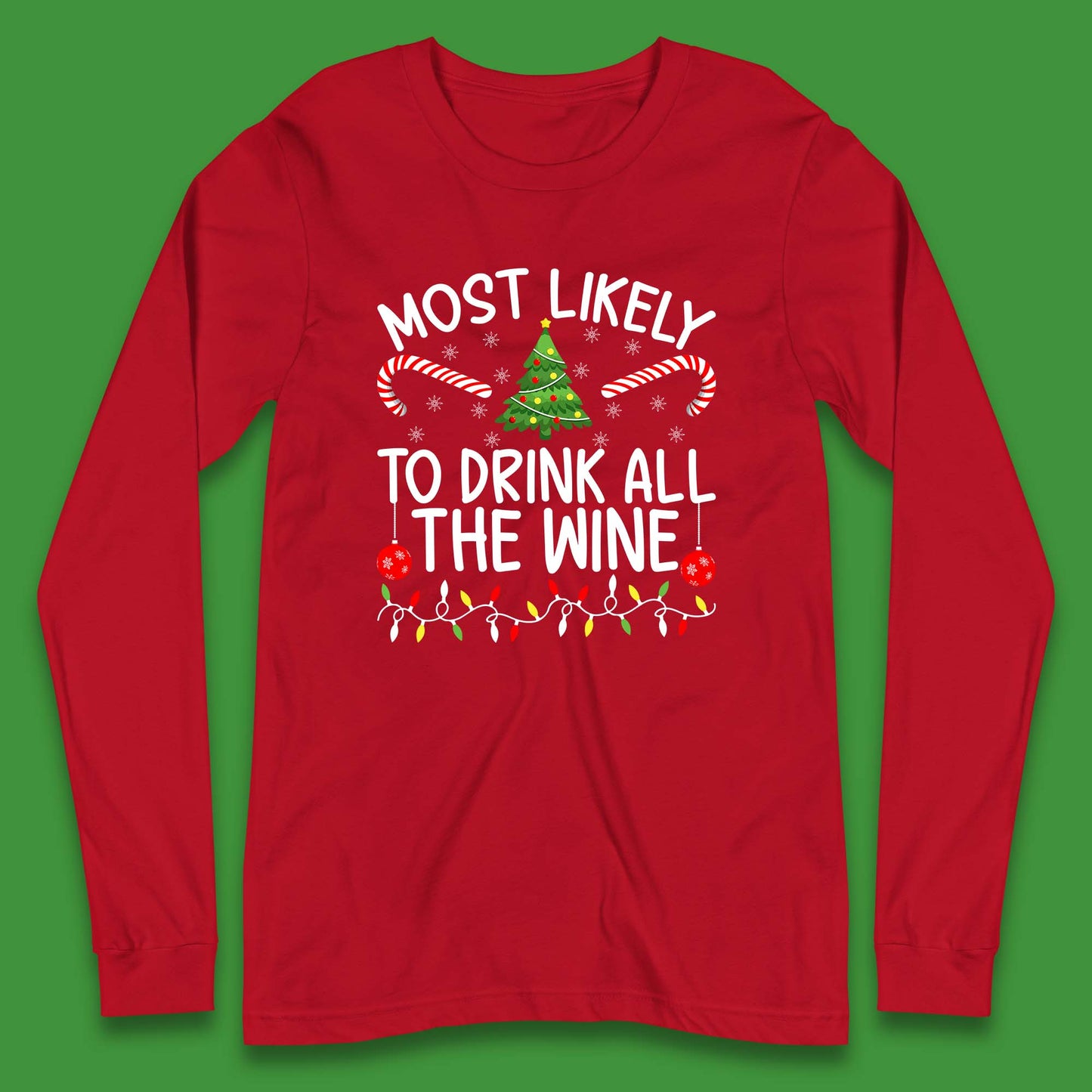 Most Likely To Drink All The Wine Funny Christmas Holiday Xmas Long Sleeve T Shirt