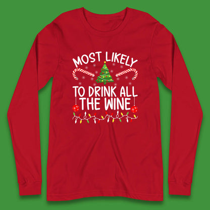 Most Likely To Drink All The Wine Funny Christmas Holiday Xmas Long Sleeve T Shirt