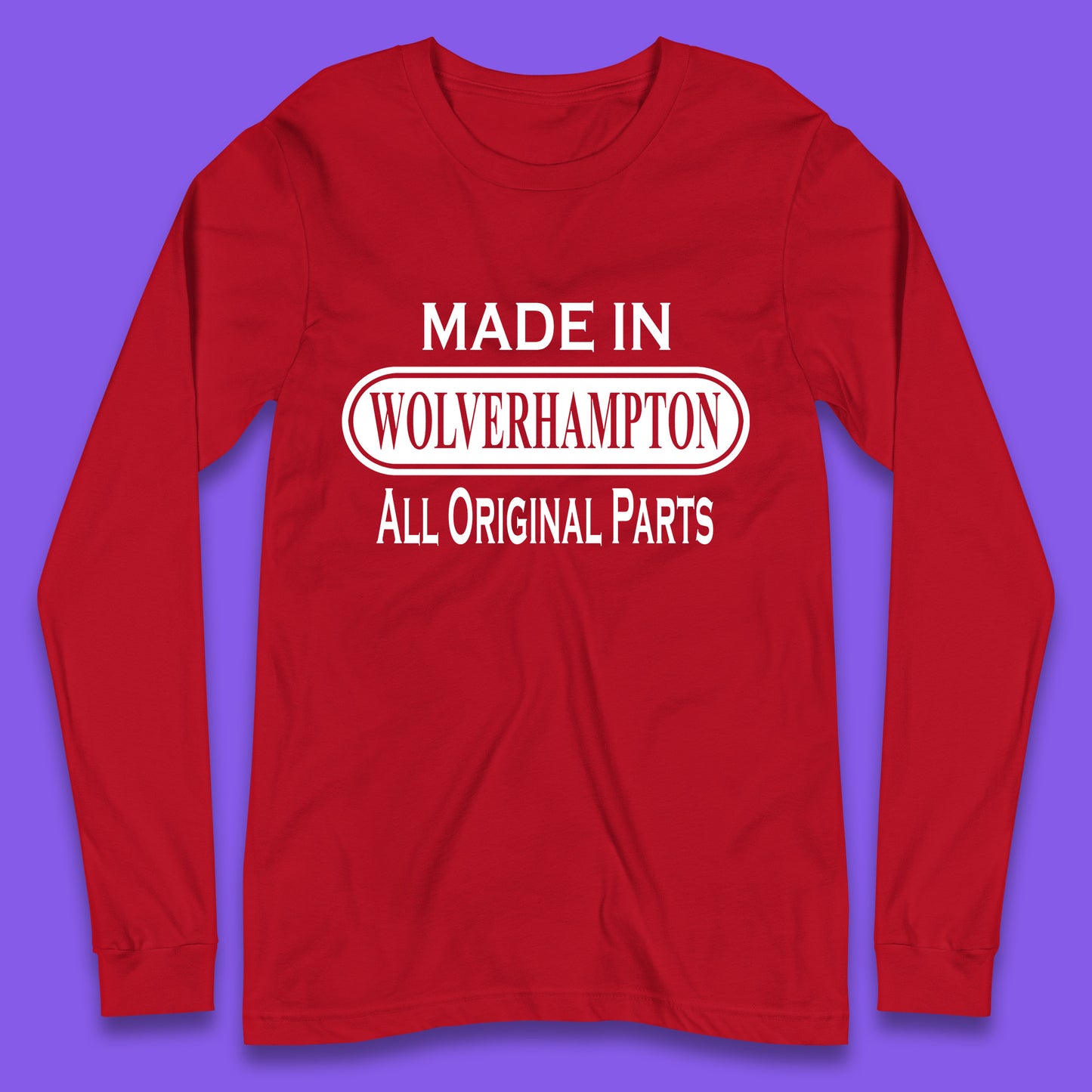 Made In Wolverhampton All Original Parts Vintage Retro Birthday City In West Midlands, England Gift Long Sleeve T Shirt