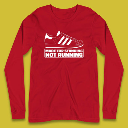 Made For Standing Not Running Football Hooligan Trimm Trab Terraces Long Sleeve T Shirt