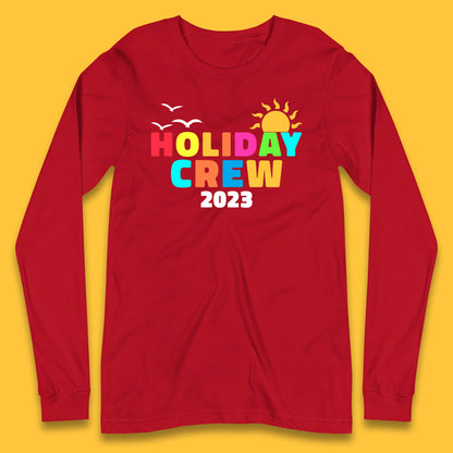 Holiday Crew 2023 Summer Vacation Beach Trip Reunion Long Sleeve T Shirt