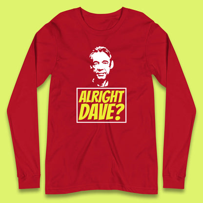 Alright Dave? Only Fools And Horses Funny Cool Tv Film Uk Funny Joke Retro British Comedy Gift Long Sleeve T Shirt