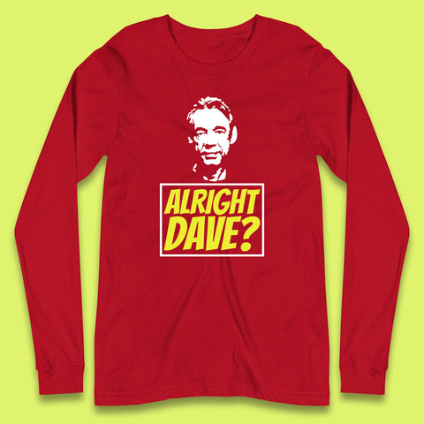 Alright Dave? Only Fools And Horses Funny Cool Tv Film Uk Funny Joke Retro British Comedy Gift Long Sleeve T Shirt