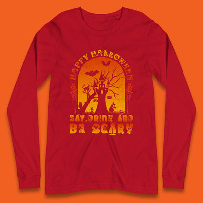 Happy Halloween Eat Drink And Be Scary Spooky Horror Hunted House Festive Gift Long Sleeve T Shirt