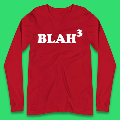 Blah 3 Long Sleeve T-Shirt