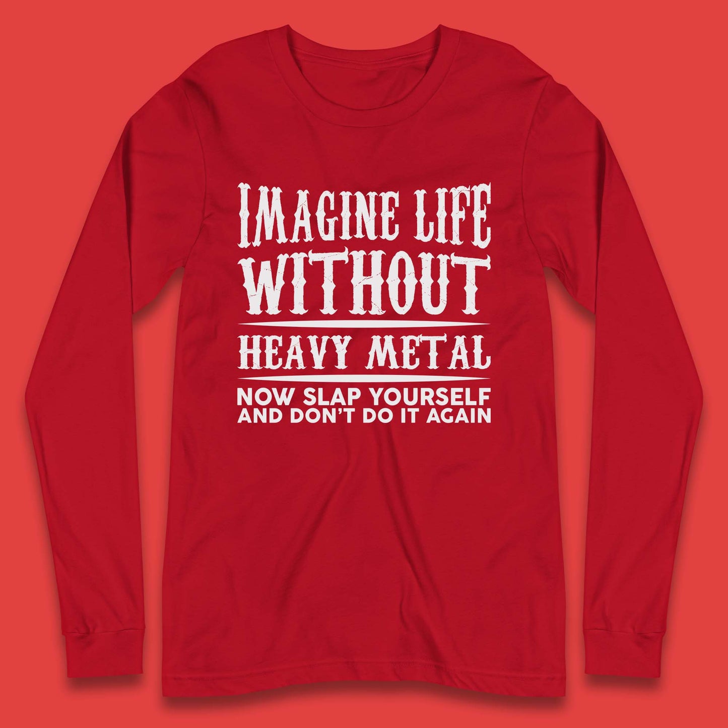 Life Without Heavy Metal Long Sleeve T-Shirt