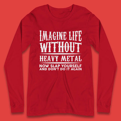 Life Without Heavy Metal Long Sleeve T-Shirt