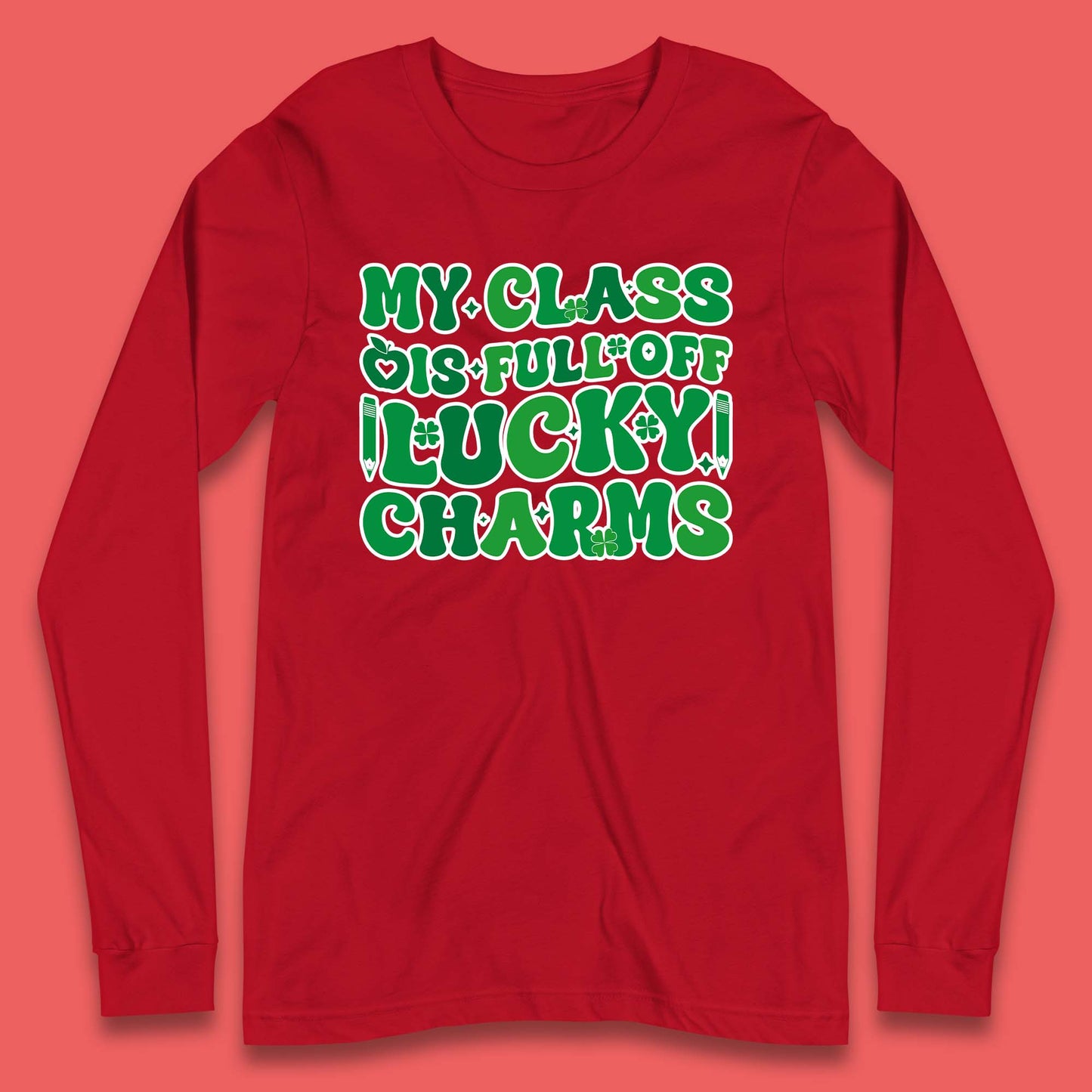 My Class Is Full Of Lucky Charms Long Sleeve T-Shirt