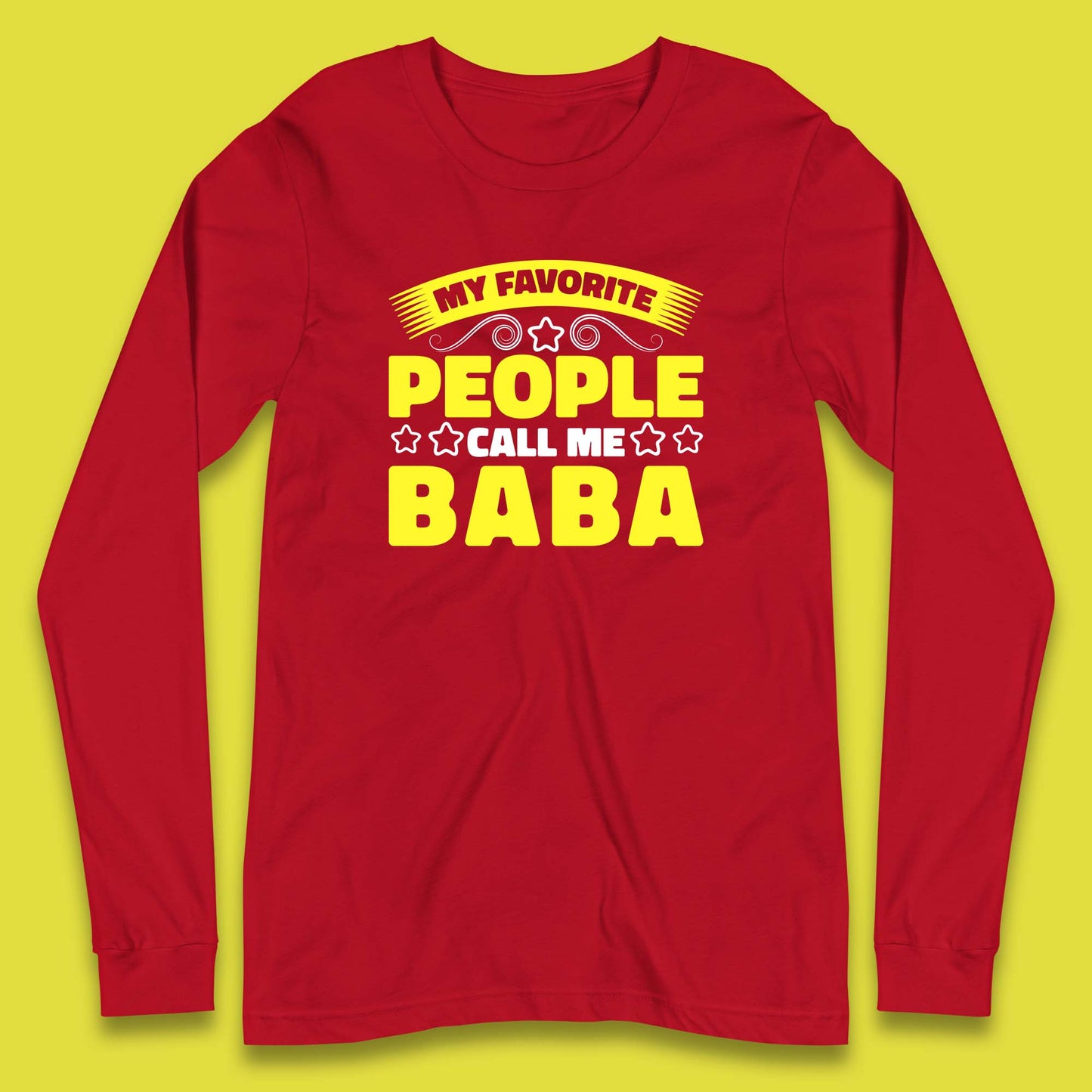 My Favorite People Call Me Baba Fathers Day Baba Lover Gift Long Sleeve T Shirt