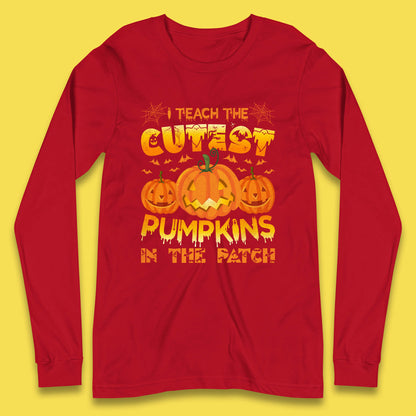 I Teach The Cutest Pumpkins in The Patch Halloween Pumpkin Teacher Costume Gift Long Sleeve T Shirt
