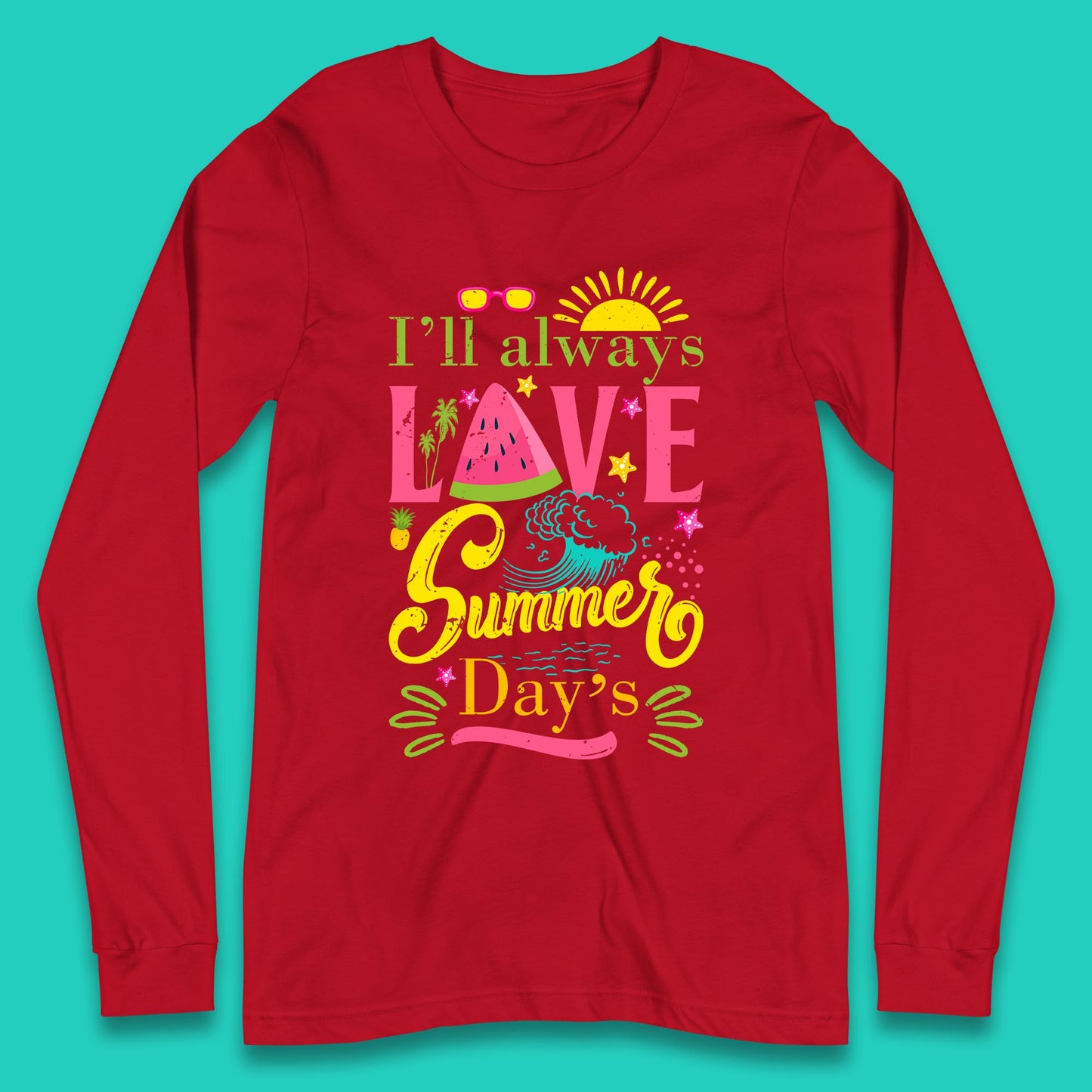 I'll Always Love Summer Day Summertime Love Summer Day's Beach Long Sleeve T Shirt