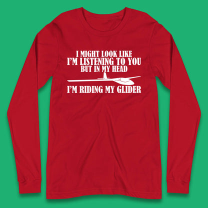 In My Head I'm Riding My Glider Long Sleeve T-Shirt