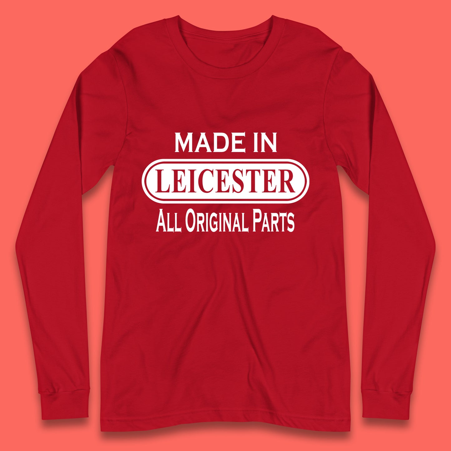 Made In Leicester All Original Parts Vintage Retro Birthday City in East Midlands, England Gift Long Sleeve T Shirt