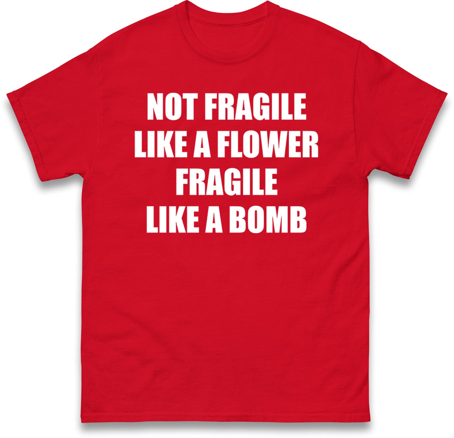 Fragile Like A Bomb T Shirt