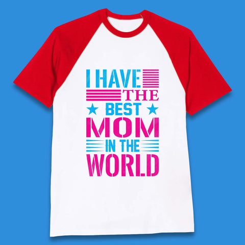 I Have The Best Mom Baseball T-Shirt