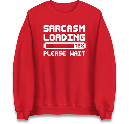 Sarcasm Loading Please Wait Sarcastic Jumper