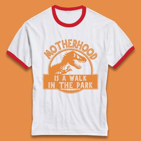 Motherhood is the Walk in the Park Ringer T-Shirt