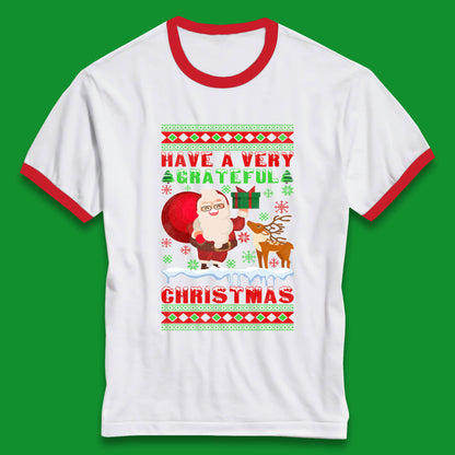 Have A Very Grateful Christmas Santa Claus Reindeer Bring Xmas Gift Ringer T Shirt