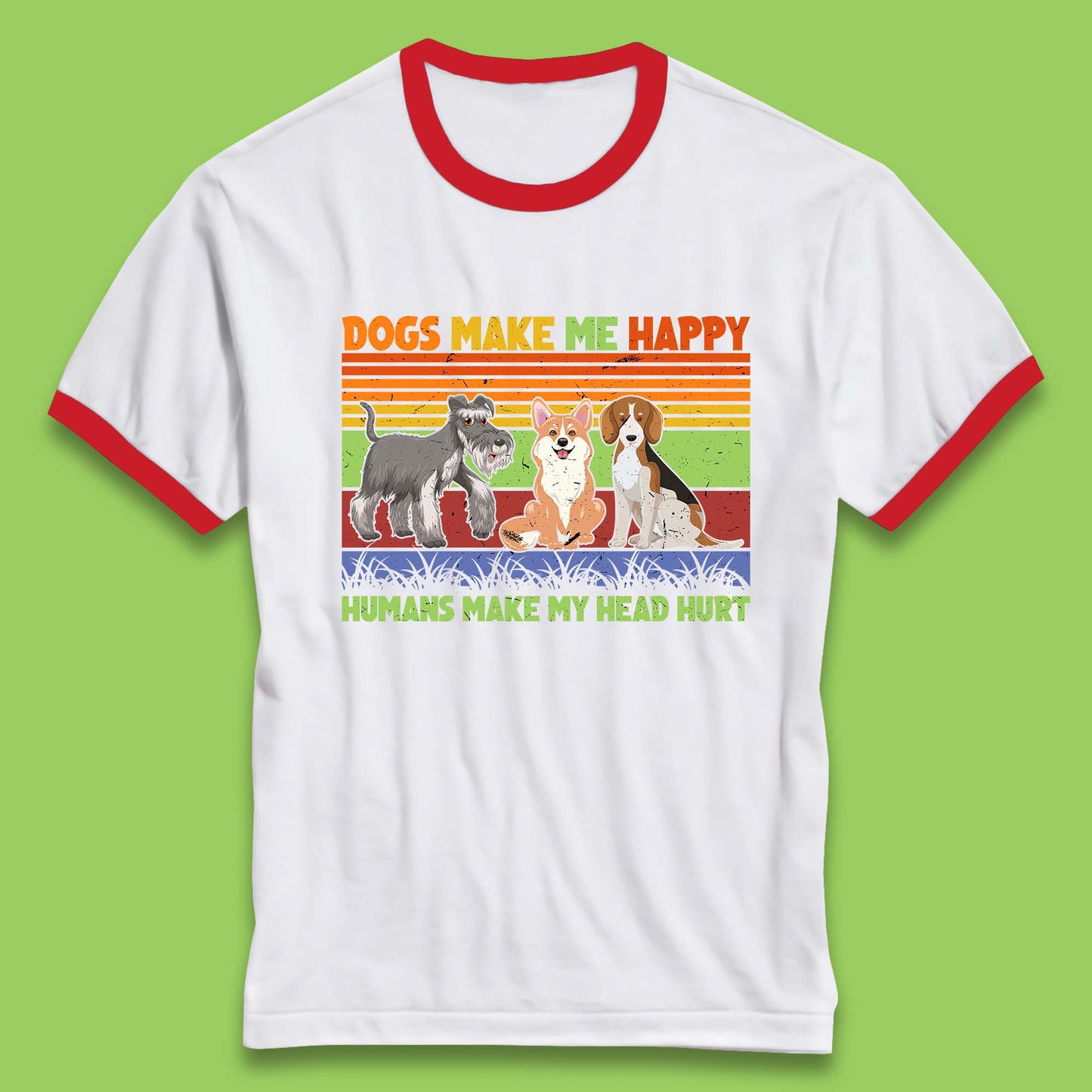 Dogs Make Me Happy Humans Make Me Head Hurt Dog Lovers Funny Dog Saying Ringer T Shirt