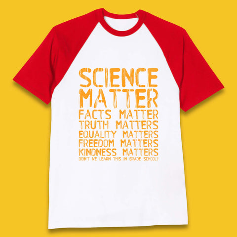 Science Matters Facts Matters Baseball T-Shirt
