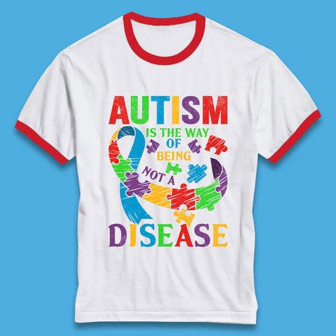 Autism Is The Way Of Being Not A Disease Ringer T-Shirt