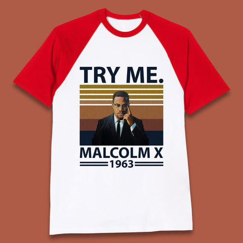Try Me Malcolm X 1963 Justice Freedom Black Lives Matter Black History Human Rights Activist Baseball T Shirt
