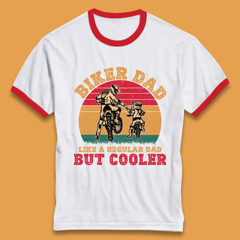 Biker Dad Like A Regular Dad But Cooler Ringer T-Shirt