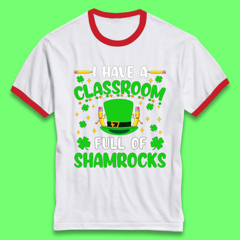 I Have A Classroom Full Of Shamrocks Ringer T-Shirt